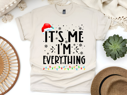 "It'is me I'm Everything" For Christmas Shirt, (Gildan 5000)