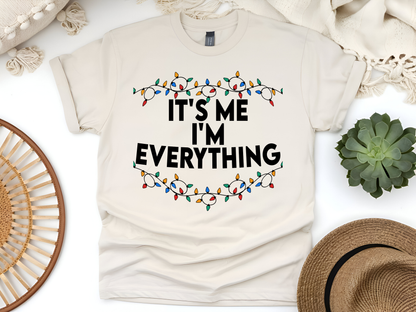 "It'is me I'm Everything" For Christmas Shirt, (Gildan 5000)