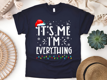 "It'is me I'm Everything" For Christmas Shirt, (Gildan 5000)