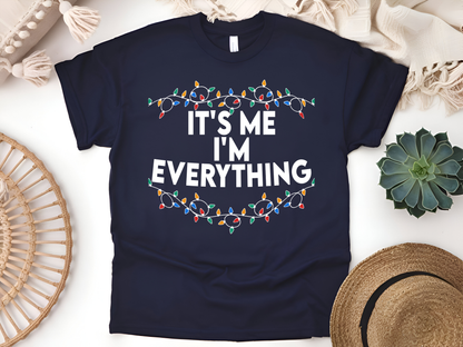 "It'is me I'm Everything" For Christmas Shirt, (Gildan 5000)