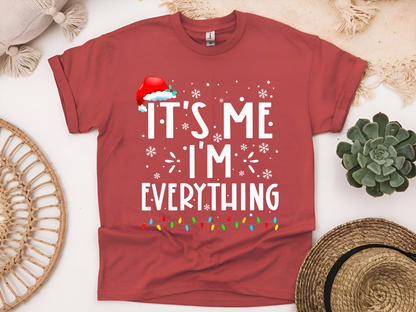 "It'is me I'm Everything" For Christmas Shirt, (Gildan 5000)