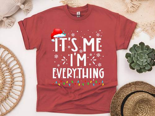 "It'is me I'm Everything" For Christmas Shirt, (Gildan 5000)