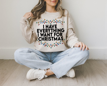 "I Have Everything I want for Christmas" For Christmas Shirt, (Gildan 18000)