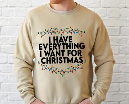 "I Have Everything I want for Christmas" For Christmas Shirt, (Gildan 18000)